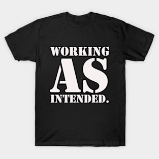 Working As Intended T-Shirt